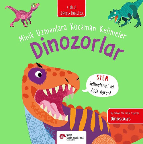 Dinozorlar - Minik Uzmanlara Kocaman  Kelimeler