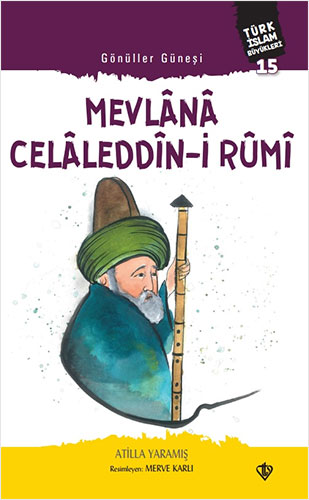 Gönüller Güneşi: Mevlana Celaleddin-i Rumi