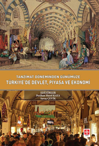 Tanzimat Döneminden Günümüze Türkiye'de Devlet, Piyasa ve Ekonomi