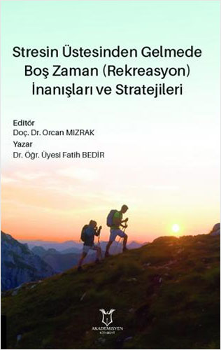 Stresin Üstesinden Gelmede Boş Zaman (Rekreasyon) İnanışları ve Stratejileri