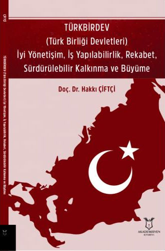 TÜRKBİRDEV (Türk Birliği Devletleri) İyi Yönetişim, İş Yapılabilirlik, Rekabet, Sürdürürlebilir Kalkınma ve Büyüme