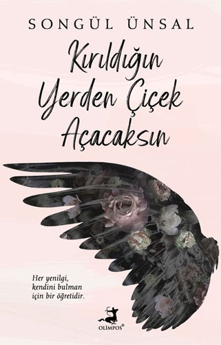 Kırıldığın Yerden Çiçek Açacaksın 