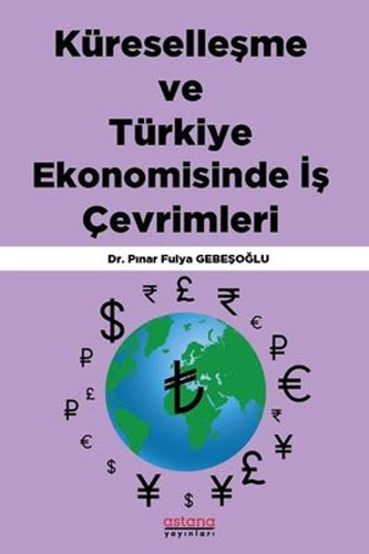 Küreselleşme ve Türkiye Ekonomisinde İş Çevrimleri