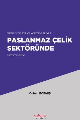 Veri Madenciliği Yöntemleriyle Paslanmaz Çelik Sektöründe Satış Tahmini