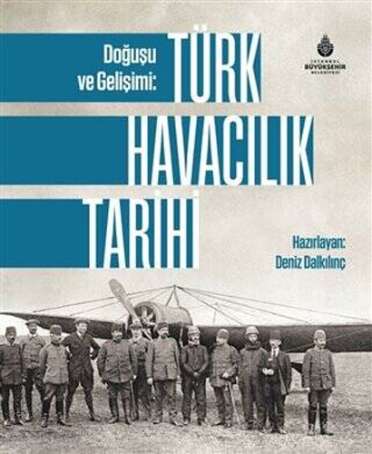 Türk Havacılık Tarihi - Doğuşu ve Gelişimi (Ciltli)