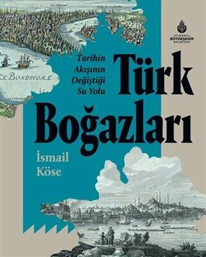 Tarihin Akışının Değiştiği Su Yolu Türk Boğazları (Ciltli)