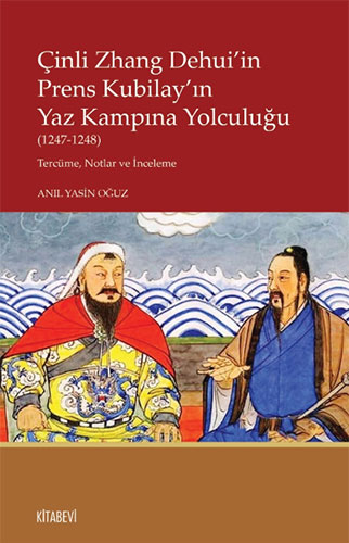 Çinli Zhang Dehui’in Prens Kubilay’ın Yaz Kampına Yolculuğu (1247-1248)