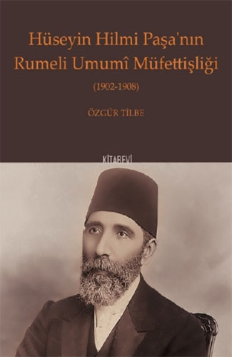 Hüseyin Hilmi Paşa’nın Rumeli Umumî Müfettişliği