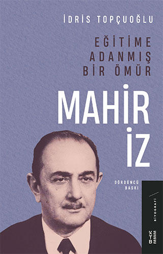 Eğitime Adanmış Bir Ömür - Mahir İz