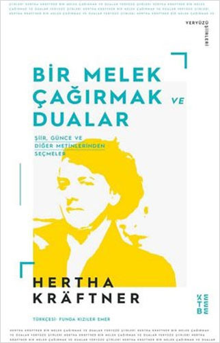 Bir Melek Çağırmak ve Dualar - Şiir Günce ve Diğer Metinlerden Seçmeler