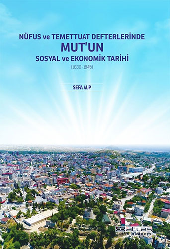 Nüfus ve Temettuat Defterlerinde Mut’un Sosyal ve Ekonomik Tarihi (1830-1845)