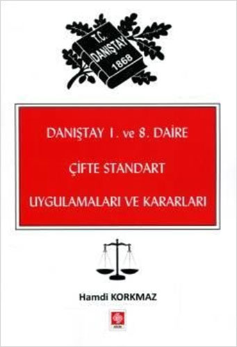  Danıştay 1. ve 8. Daire Çifte Standart Uygulamaları ve Kararları