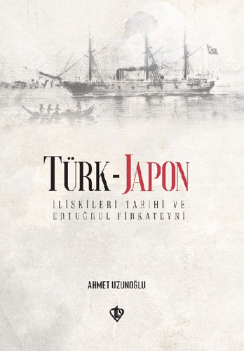Türk-Japon İlişkileri Ertuğrul Gazi Fırkateyni