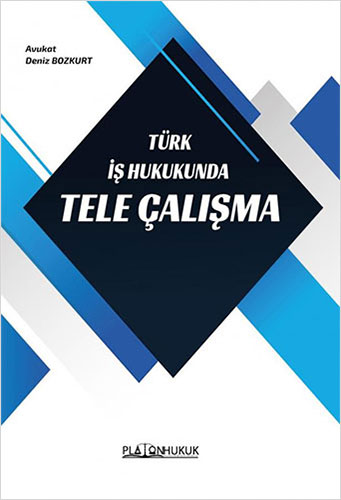 Türk İş Hukukunda Tele Çalışma