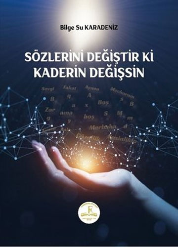 Sözlerini Değiştir ki Kaderin Değişsin