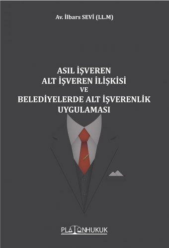 Asıl İşveren Alt İşveren İlişkisi ve Belediyelerde Alt İşverenlik Uygulaması