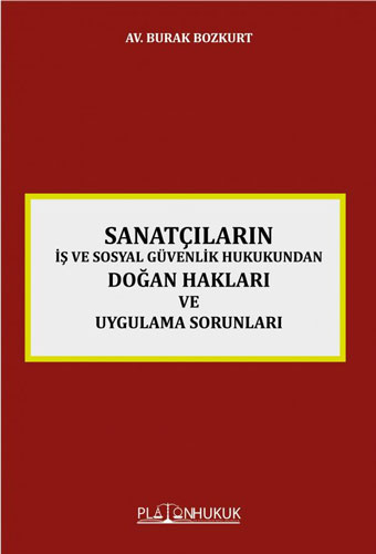 Sanatçıların İş ve Sosyal Güvenlik Hukukundan Doğan Hakları ve Uygulama Sorunları 