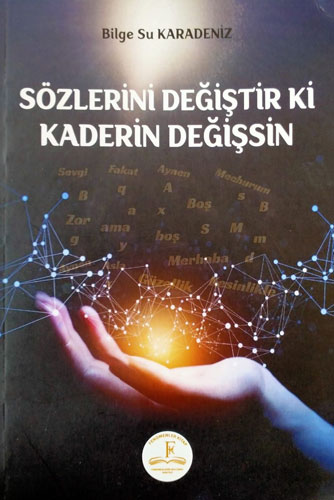 Sözlerini Değiştir ki Kaderin Değişsin