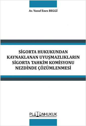 Sigorta Hukukundan Kaynaklanan Uyuşmazlıkların Sigorta Tahkim Komisyonu Nezdinde Çözümlenmesi 