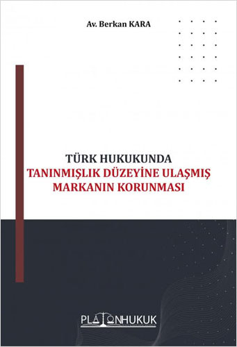 Türk Hukukunda Tanınmışlık Düzeyine Ulaşmış Markanın Korunması 