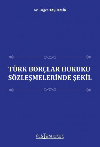 Türk Borçlar Hukuku Sözleşmelerinde Şekil