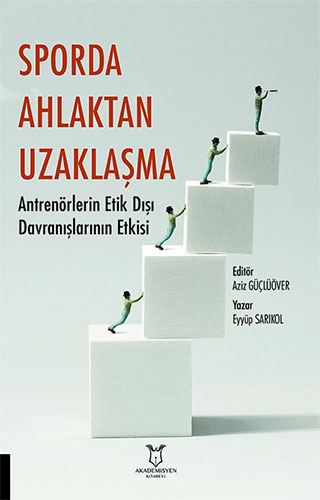 Sporda Ahlaktan Uzaklaşma: Antrenörlerin Etik Dışı Davranışlarının Etkisi