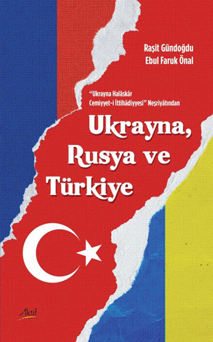 Ukrayna Halâskâr Cemiyyet-i İttihâdiyyesi Neşriyâtından Ukrayna Rusya ve Türkiye