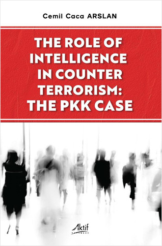 The Role of Intelligence in Counter Terrorism - The PKK Case