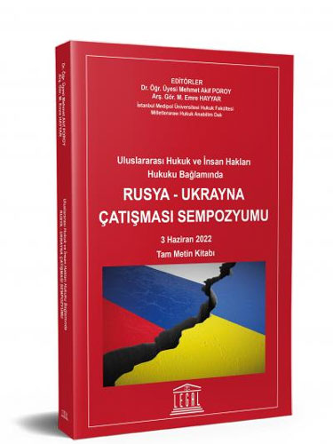 Uluslararası Hukuk ve İnsan Hakları Hukuku Bağlamında Rusya - Ukrayna Çatışması Sempozyumu