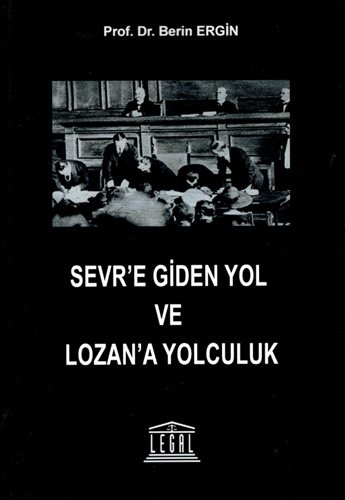 Sevr’e Giden Yol ve Lozan’a Yolculuk