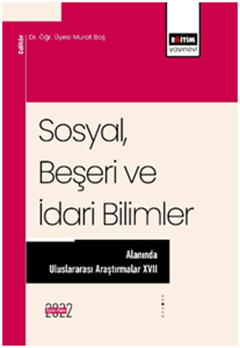 Sosyal, Beşeri ve İdari Bilimler Alanında Uluslararası Araştırmalar XVII