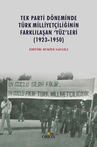 Tek Parti Döneminde Türk Milliyetçiliğinin Farklılaşan 'Yüz'leri (1923-1950)