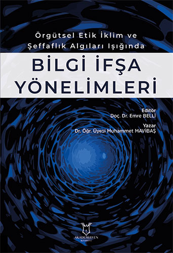 Örgütsel Etik İklim ve Şeffaflık Algıları Işığında Bilgi İfşa Yönelimleri