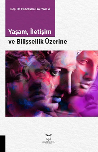 Yaşam, İletişim ve Bilişsellik Üzerine