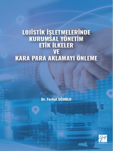 Lojistik İşletmelerinde Kurumsal Yönetim Etik İlkeler ve Kara Para Aklamayı Önleme