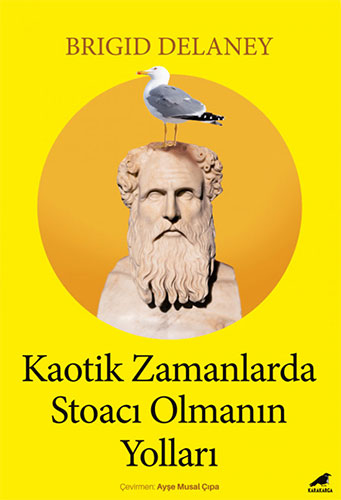 Kaotik Zamanlarda Stoacı Olmanın Yolları