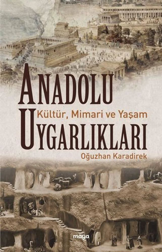 Anadolu Uygarlıkları - Kültür Mimari ve Yaşam