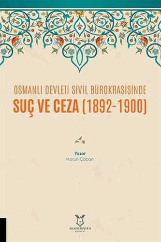 Osmanlı Devleti Sivil Bürokrasisinde Suç ve Ceza (1892 - 1900)