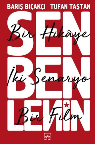 Sen Ben Lenin - Bir Hikaye İki Senaryo Bir Film