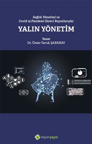 Sağlık Yönetimi ve Covid 19 Pandemi Süreci Boyutlarıyla: Yalın Yönetim