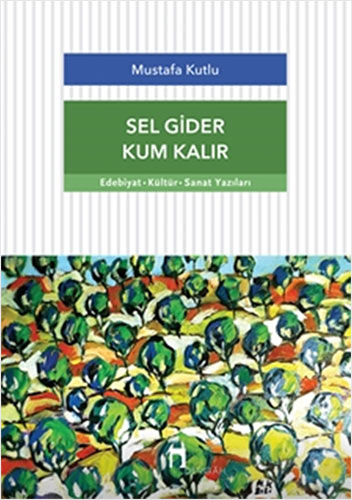  Sel Gider Kum Kalır