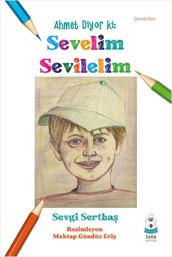 Ahmet Diyor ki: Sevelim Sevilelim