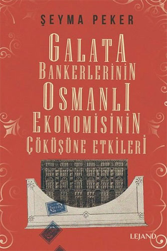 Galata Bankerlerinin Osmanlı Ekonomisinin Çöküşüne Etkileri