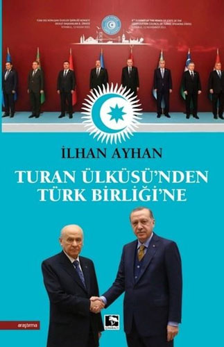 Turan Ülküsü'nden Türk Birliği'ne 