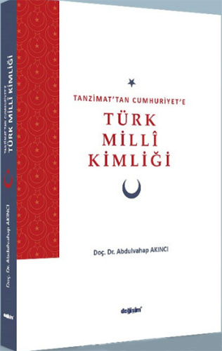 Tanzimat’tan Cumhuriyet’e Türk Millî Kimliği