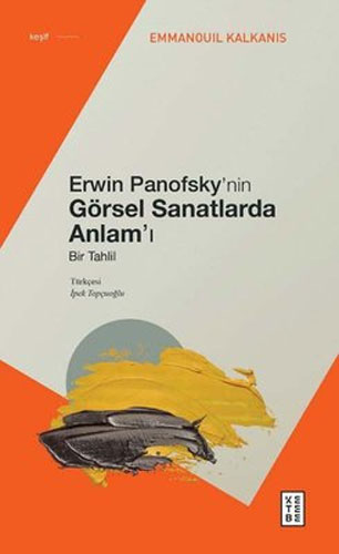 Erwin Panofsky’nin Görsel Sanatlarda Anlam’ı Bir Tahlil