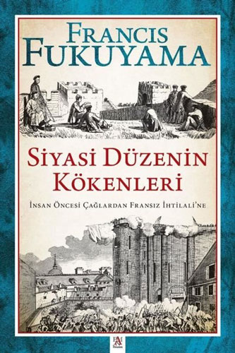 Siyasi Düzenin Kökenleri - İnsan Öncesi Çağlardan Fransız İhtilali'ne