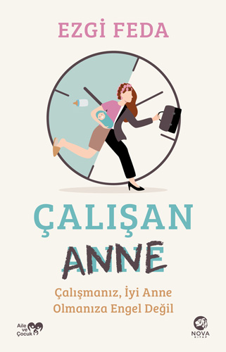 Çalışan Anne - Çalışmanız İyi Anne Olmanıza Engel Değil