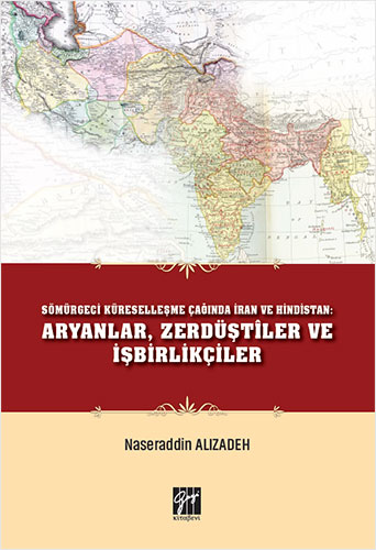 Sömürgeci Küreselleşme Çağında İran ve Hindistan: Aryanlar, Zerdüştiler ve İşbirlikçiler