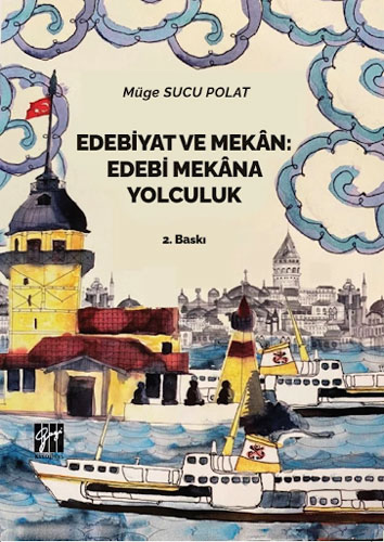 Edebiyat ve Mekan - Edebi Mekana Yolculuk